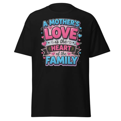 A Mother's Love is the Heart of the Family T-Shirt - Black - TeeRipple