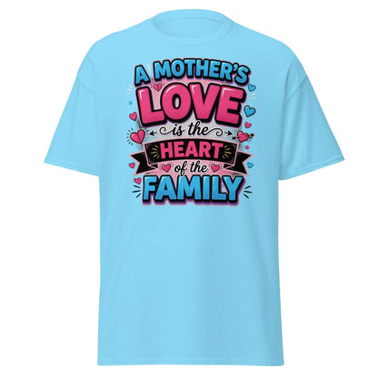 A Mother's Love is the Heart of the Family T-Shirt - Sky - TeeRipple