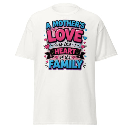 A Mother's Love is the Heart of the Family T-Shirt - White - TeeRipple