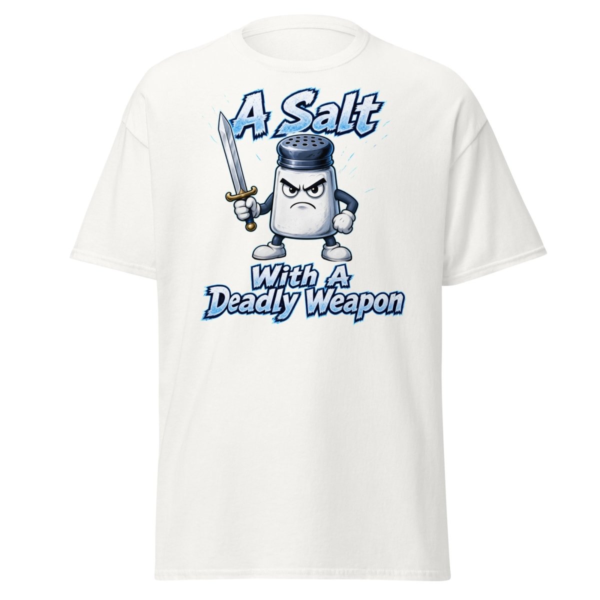 A Salt With A Deadly Weapon Funny T-Shirt - White - TeeRipple