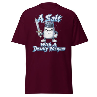 A Salt With A Deadly Weapon Funny T-Shirt - Maroon - TeeRipple