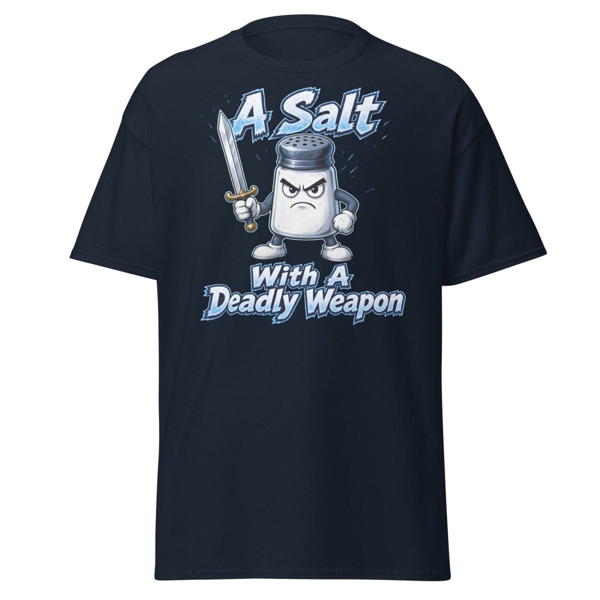 A Salt With A Deadly Weapon Funny T-Shirt - Navy - TeeRipple