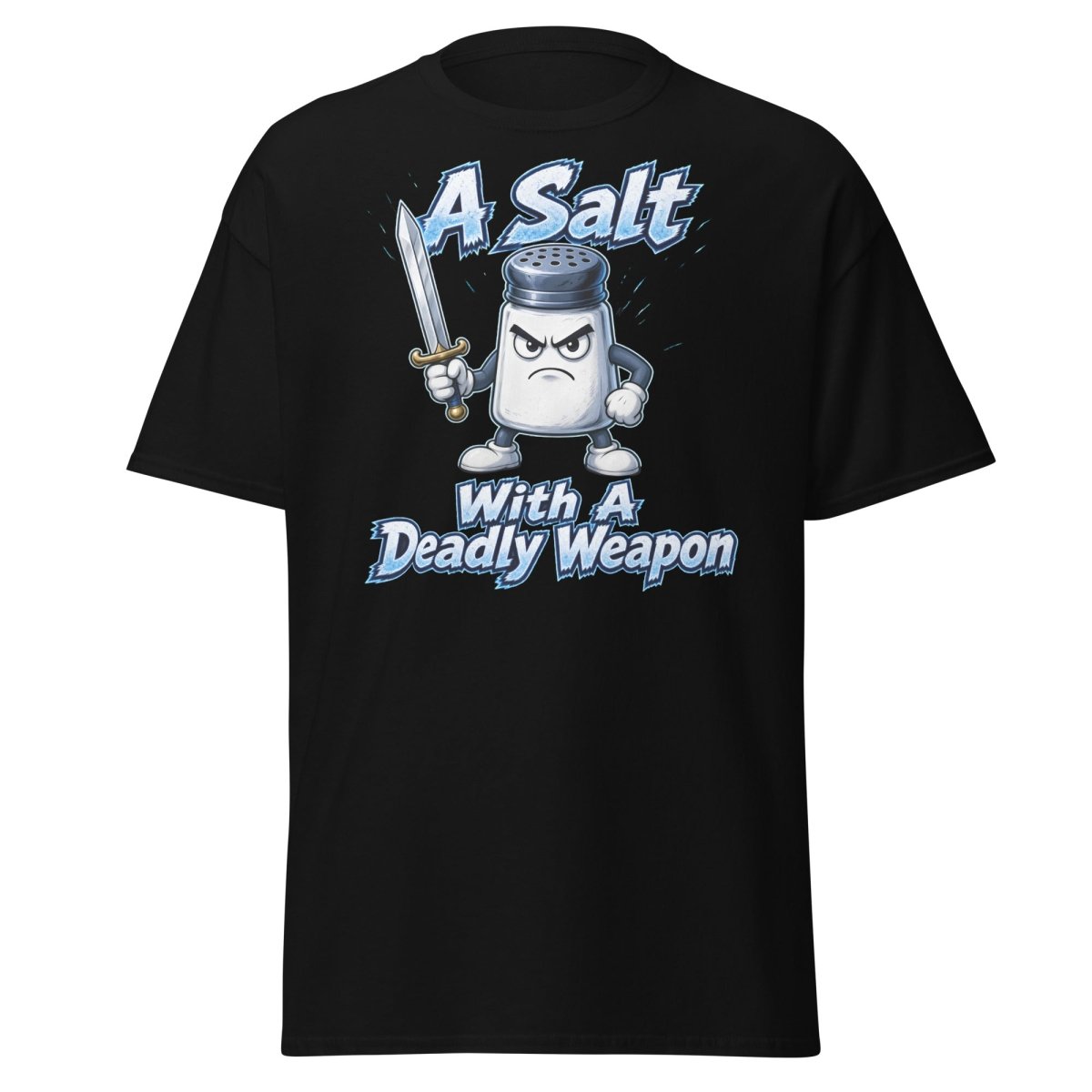 A Salt With A Deadly Weapon Funny T-Shirt - Black - TeeRipple