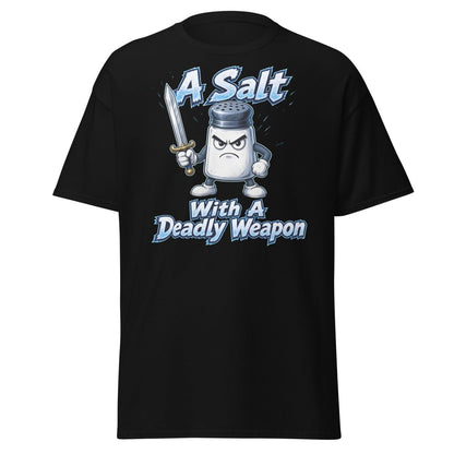 A Salt With A Deadly Weapon Funny T-Shirt - Black - TeeRipple