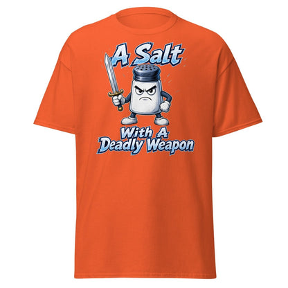 A Salt With A Deadly Weapon Funny T-Shirt - Orange - TeeRipple
