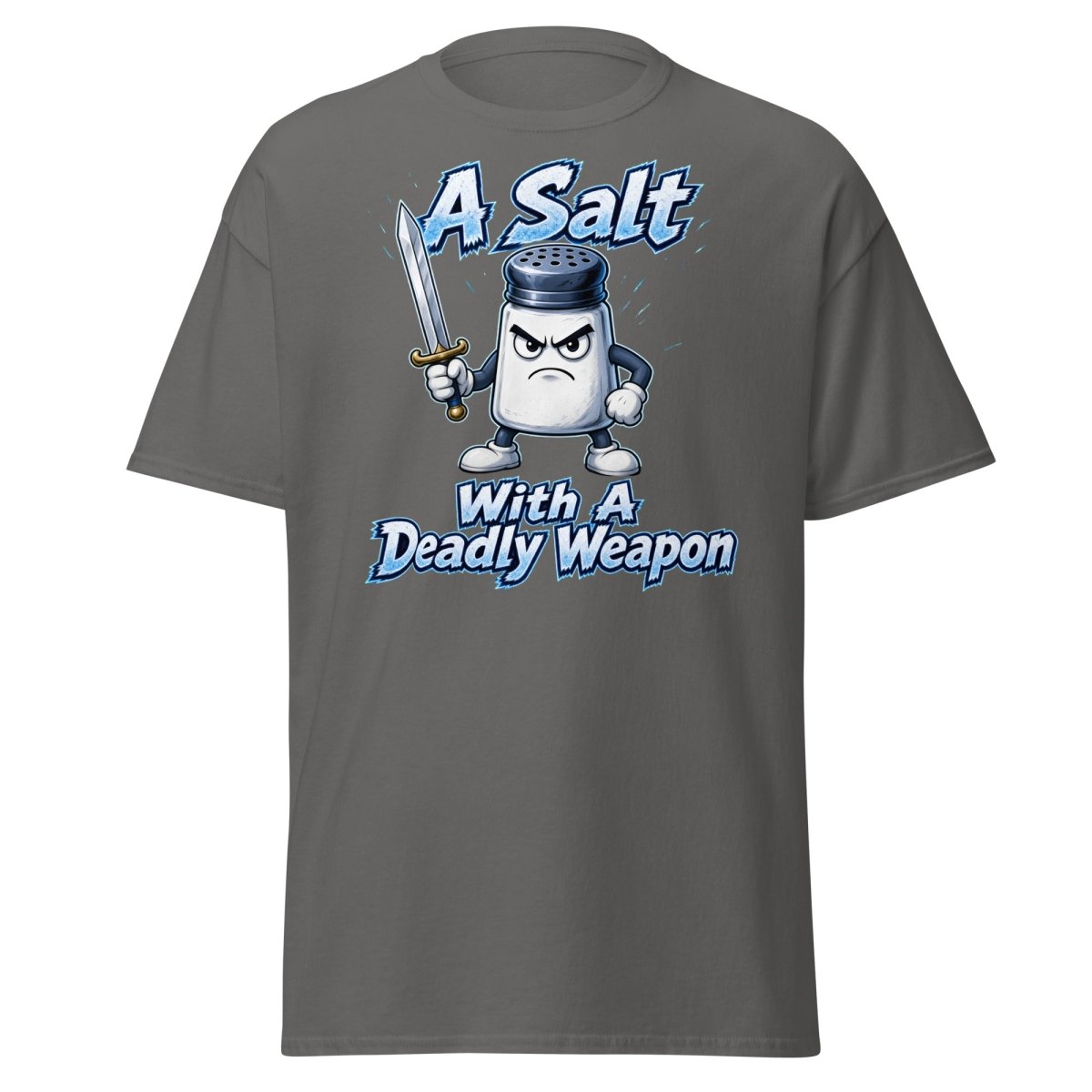 A Salt With A Deadly Weapon Funny T-Shirt - Charcoal - TeeRipple