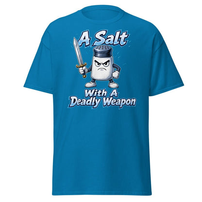 A Salt With A Deadly Weapon Funny T-Shirt - Sapphire - TeeRipple