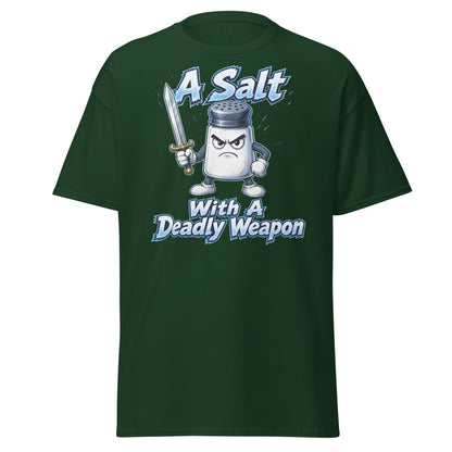 A Salt With A Deadly Weapon Funny T-Shirt - Forest Green - TeeRipple