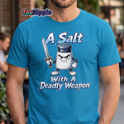 A Salt With A Deadly Weapon Funny T-Shirt - Maroon - TeeRipple