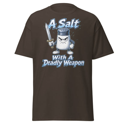 A Salt With A Deadly Weapon Funny T-Shirt - Dark Chocolate - TeeRipple