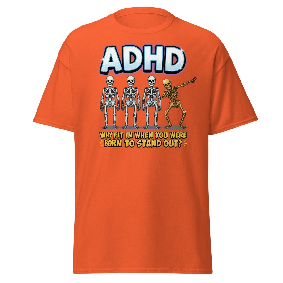 ADHD Dab Skeleton T-Shirt - Born To Stand Out - Orange - TeeRipple