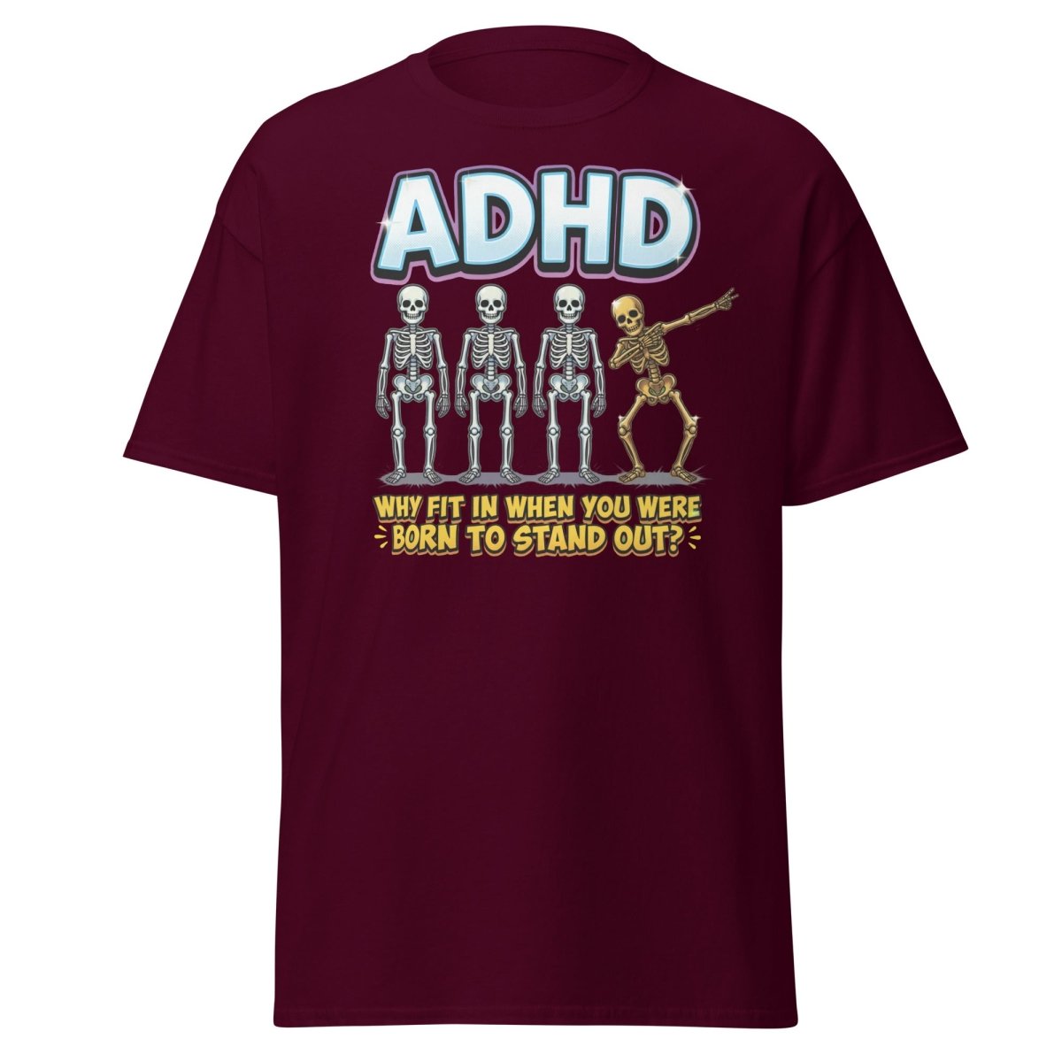 ADHD Dab Skeleton T-Shirt - Born To Stand Out - Maroon - TeeRipple