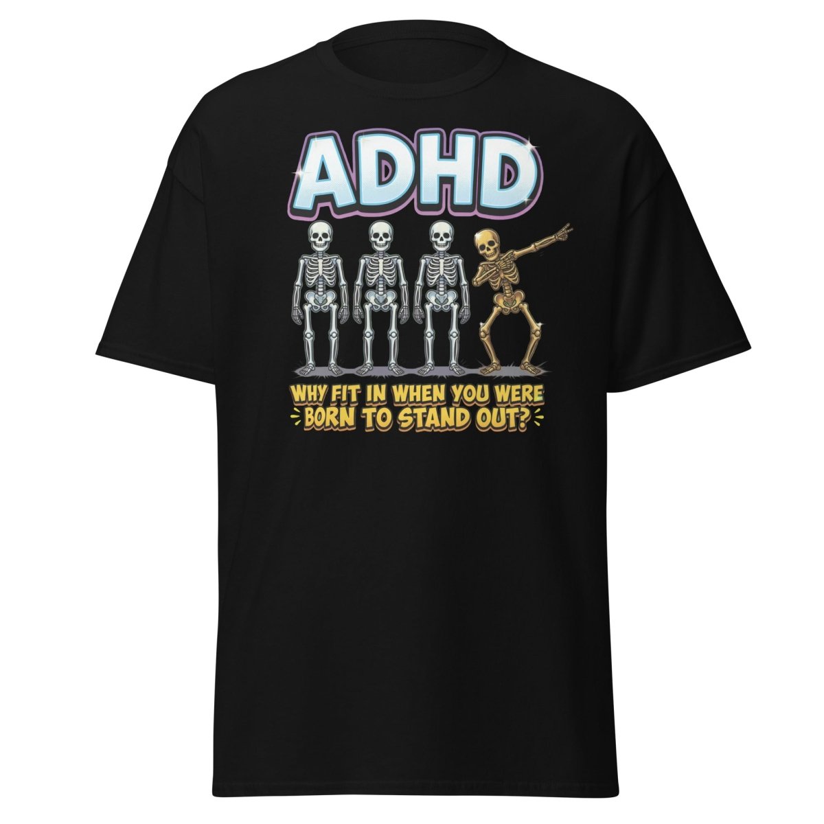 ADHD Dab Skeleton T-Shirt - Born To Stand Out - Black - TeeRipple
