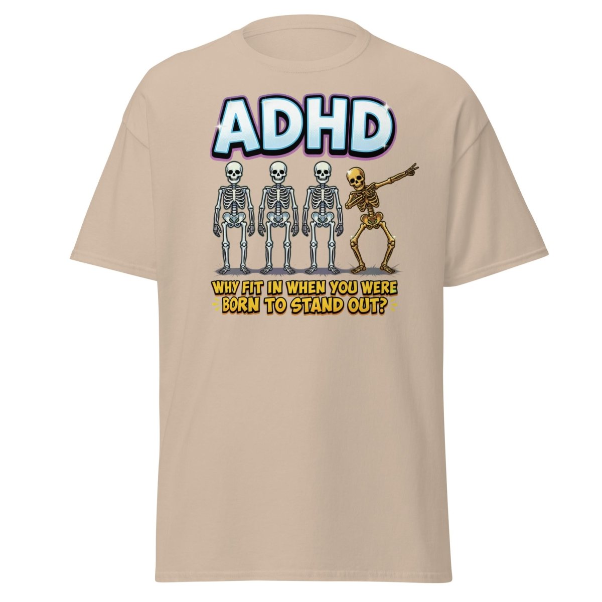ADHD Dab Skeleton T-Shirt - Born To Stand Out - Sand - TeeRipple