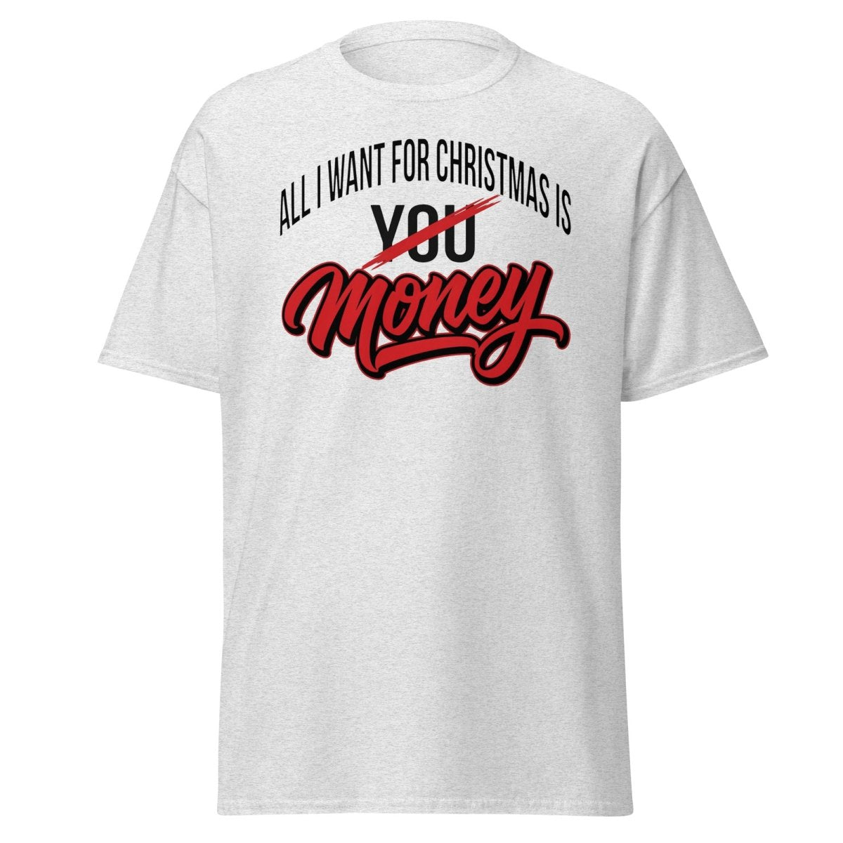 All I Want for Christmas Is Money Funny T-Shirt - Ash - TeeRipple
