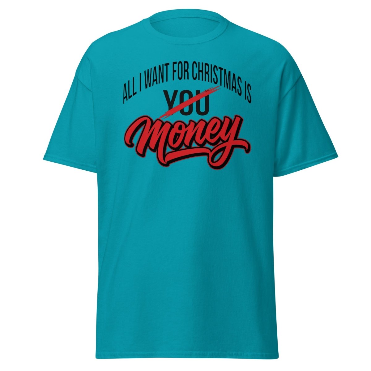 All I Want for Christmas Is Money Funny T-Shirt - Tropical Blue - TeeRipple