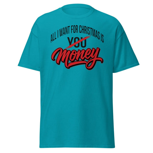 All I Want for Christmas Is Money Funny T-Shirt - Tropical Blue - TeeRipple