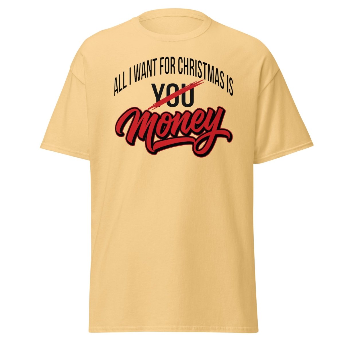 All I Want for Christmas Is Money Funny T-Shirt - Yellow Haze - TeeRipple