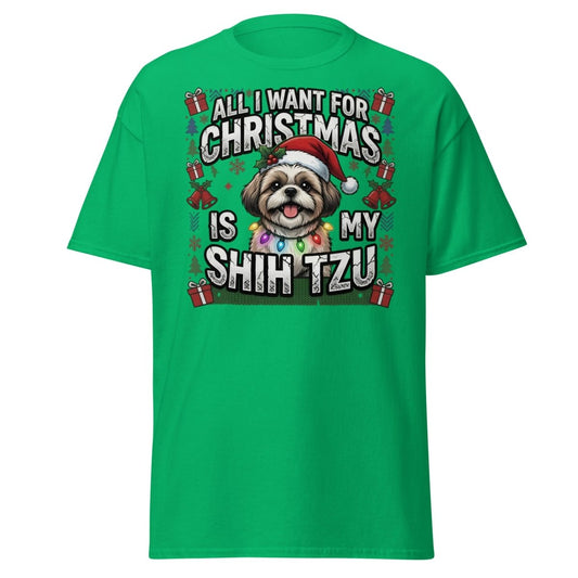 All I Want for Christmas Is My Shih Tzu T-Shirt - Irish Green - TeeRipple