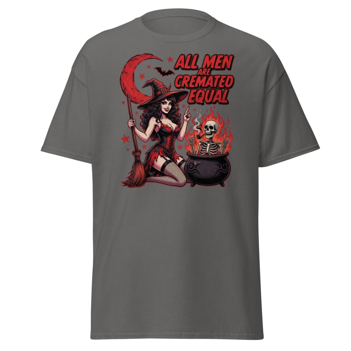 All Men Are Cremated Equal Witch T-Shirt | Dark Humor Tee - Charcoal - TeeRipple