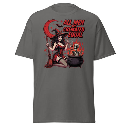 All Men Are Cremated Equal Witch T-Shirt | Dark Humor Tee - Charcoal - TeeRipple