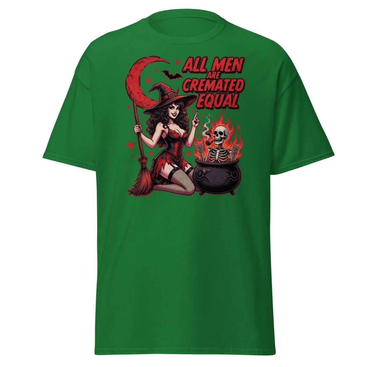 All Men Are Cremated Equal Witch T-Shirt | Dark Humor Tee - Turf Green - TeeRipple