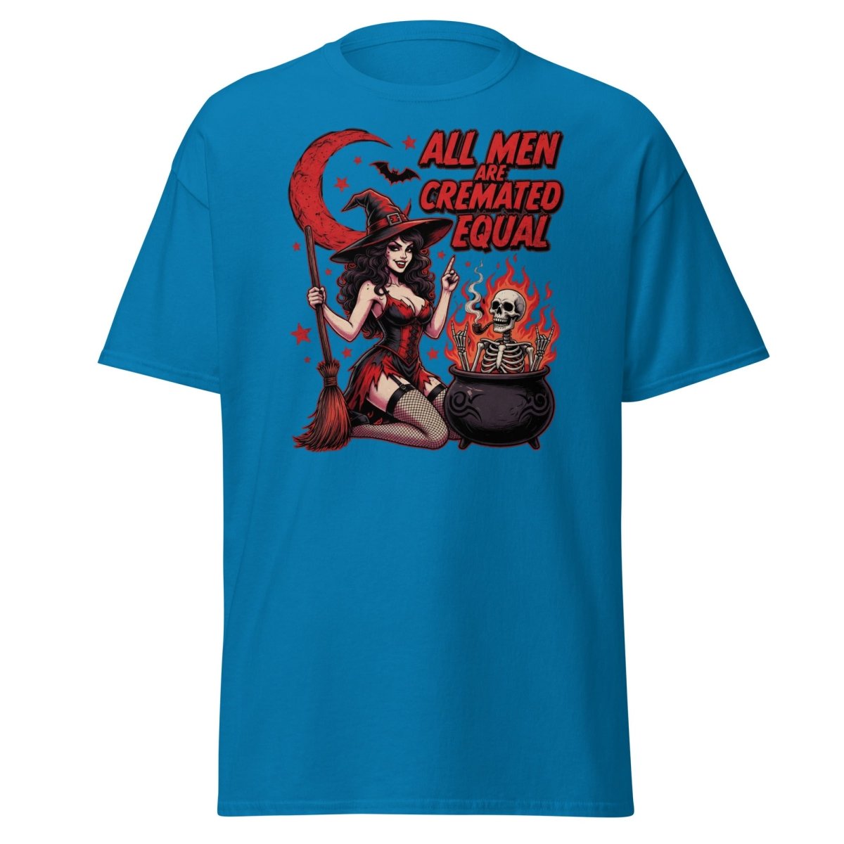 All Men Are Cremated Equal Witch T-Shirt | Dark Humor Tee - Sapphire - TeeRipple