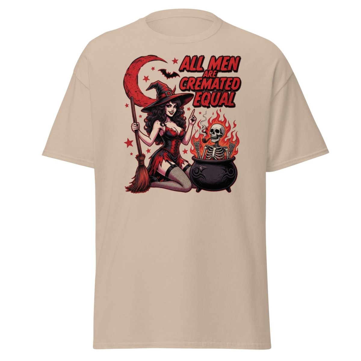 All Men Are Cremated Equal Witch T-Shirt | Dark Humor Tee - Sand - TeeRipple