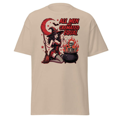 All Men Are Cremated Equal Witch T-Shirt | Dark Humor Tee - Sand - TeeRipple