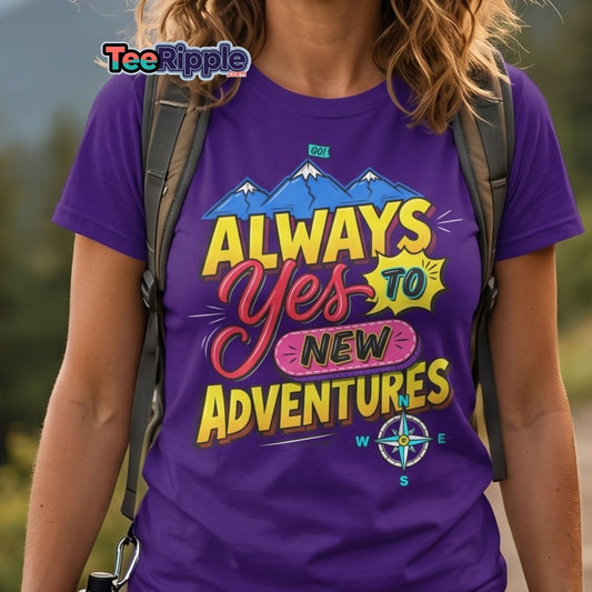 Always Yes to New Adventures T-Shirt | Motivational Mountain Tee - Maroon - TeeRipple