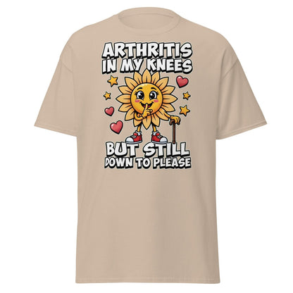 Arthritis In My Knees But Still Down To Please T-Shirt - Sand - TeeRipple
