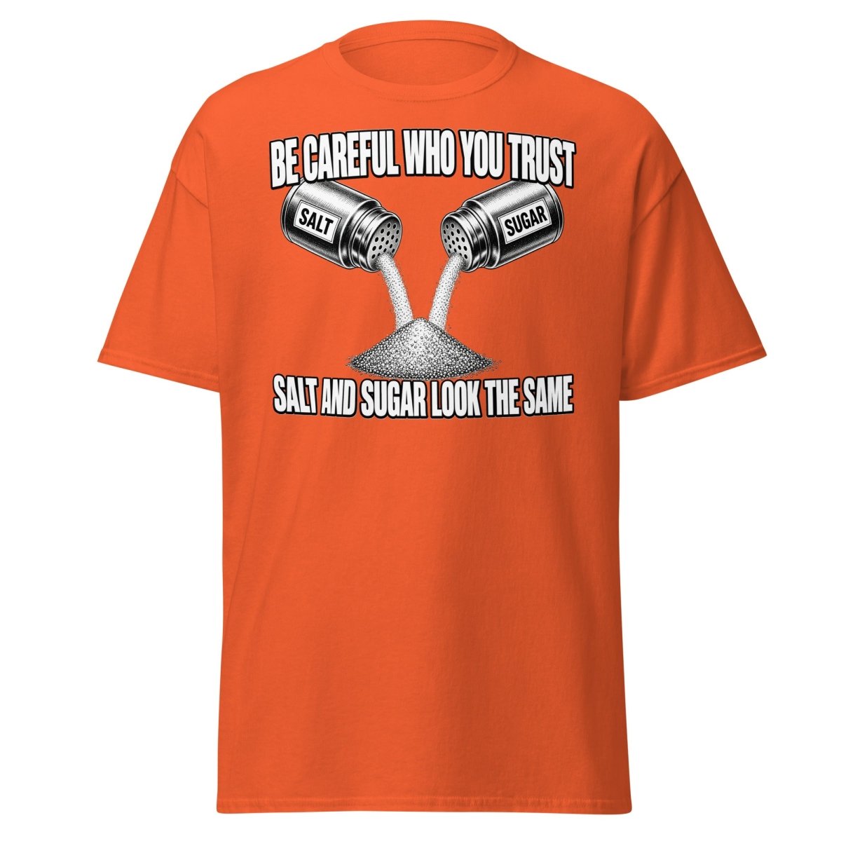 Be Careful Who You Trust Salt Sugar Tee - Orange - TeeRipple