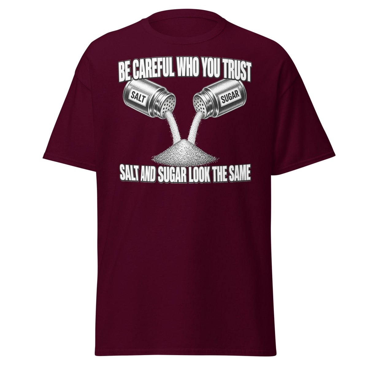 Be Careful Who You Trust Salt Sugar Tee - Maroon - TeeRipple