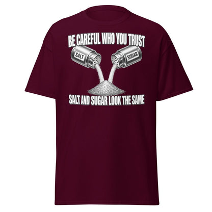 Be Careful Who You Trust Salt Sugar Tee - Maroon - TeeRipple