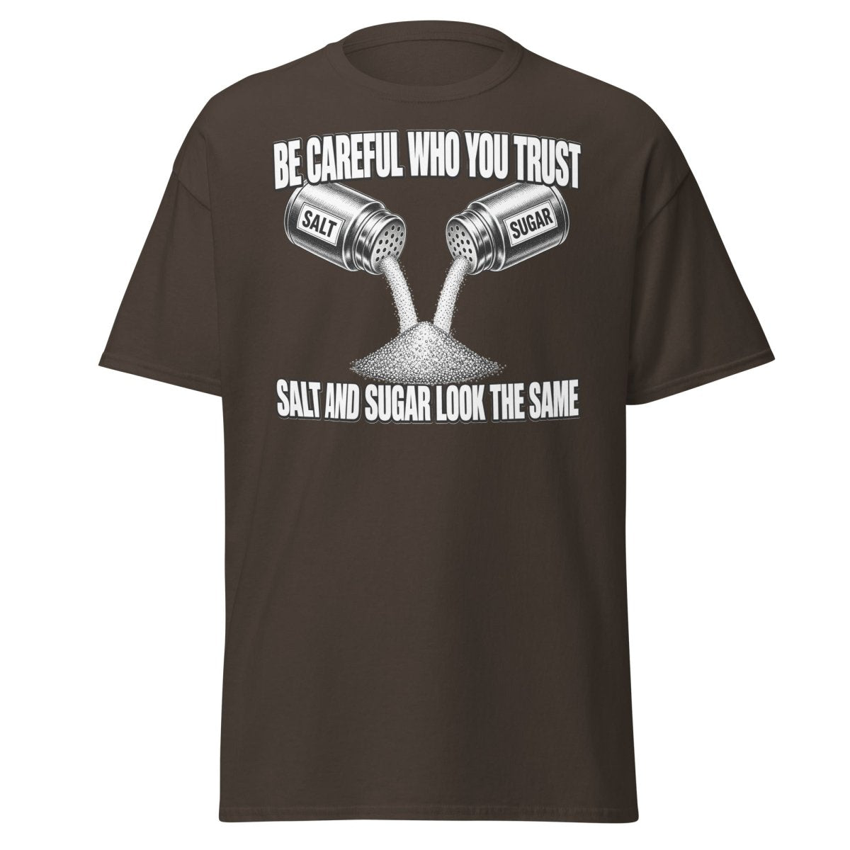 Be Careful Who You Trust Salt Sugar Tee - Dark Chocolate - TeeRipple