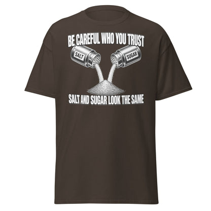 Be Careful Who You Trust Salt Sugar Tee - Dark Chocolate - TeeRipple
