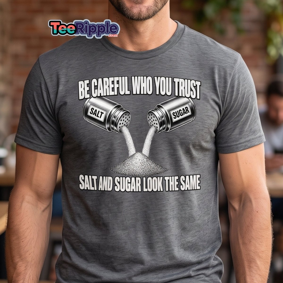 Be Careful Who You Trust Salt Sugar Tee - Maroon - TeeRipple