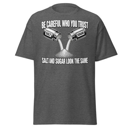 Be Careful Who You Trust Salt Sugar Tee - Dark Heather - TeeRipple