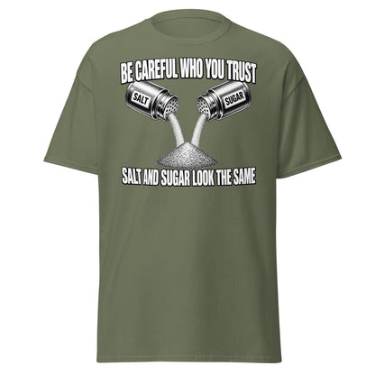 Be Careful Who You Trust Salt Sugar Tee - Military Green - TeeRipple
