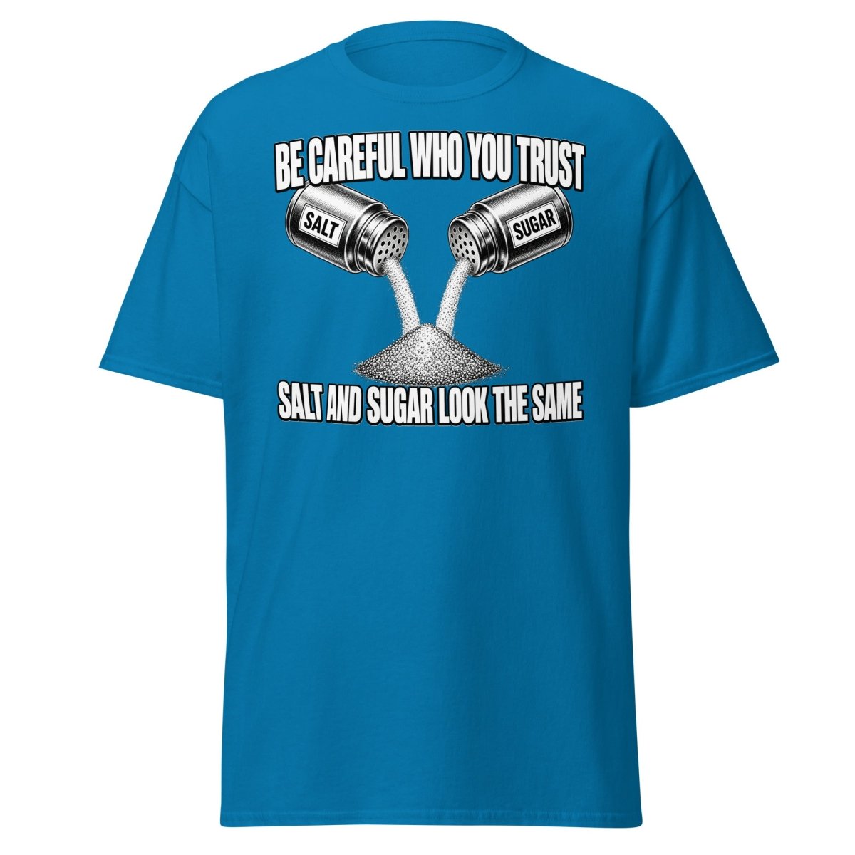 Be Careful Who You Trust Salt Sugar Tee - Sapphire - TeeRipple