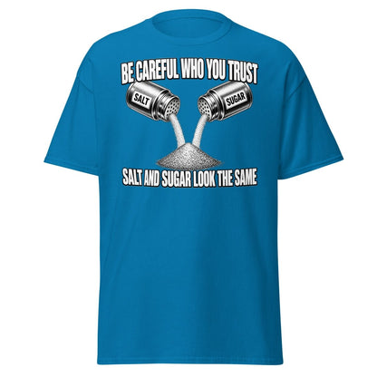 Be Careful Who You Trust Salt Sugar Tee - Sapphire - TeeRipple