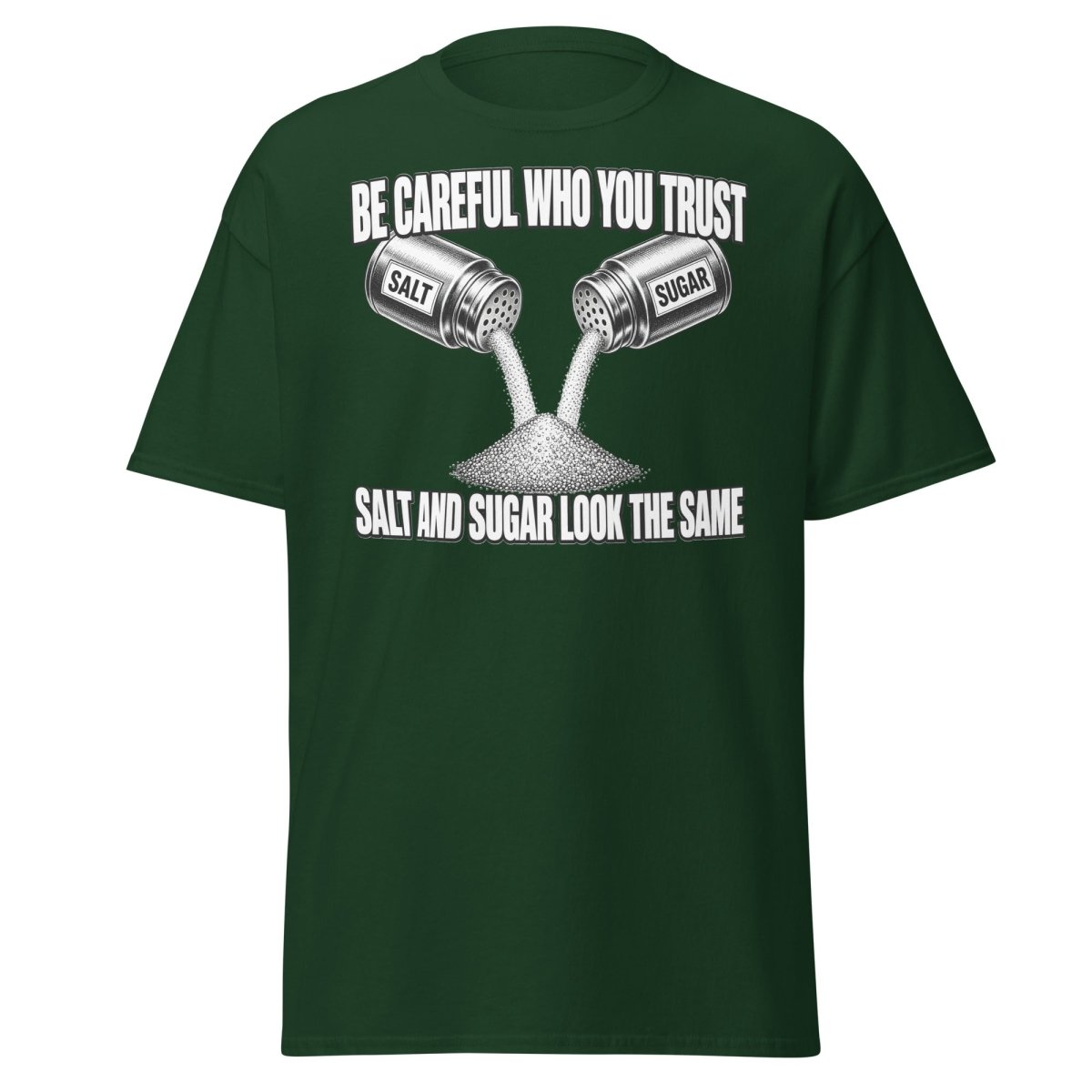 Be Careful Who You Trust Salt Sugar Tee - Forest Green - TeeRipple