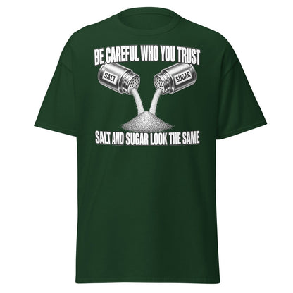 Be Careful Who You Trust Salt Sugar Tee - Forest Green - TeeRipple