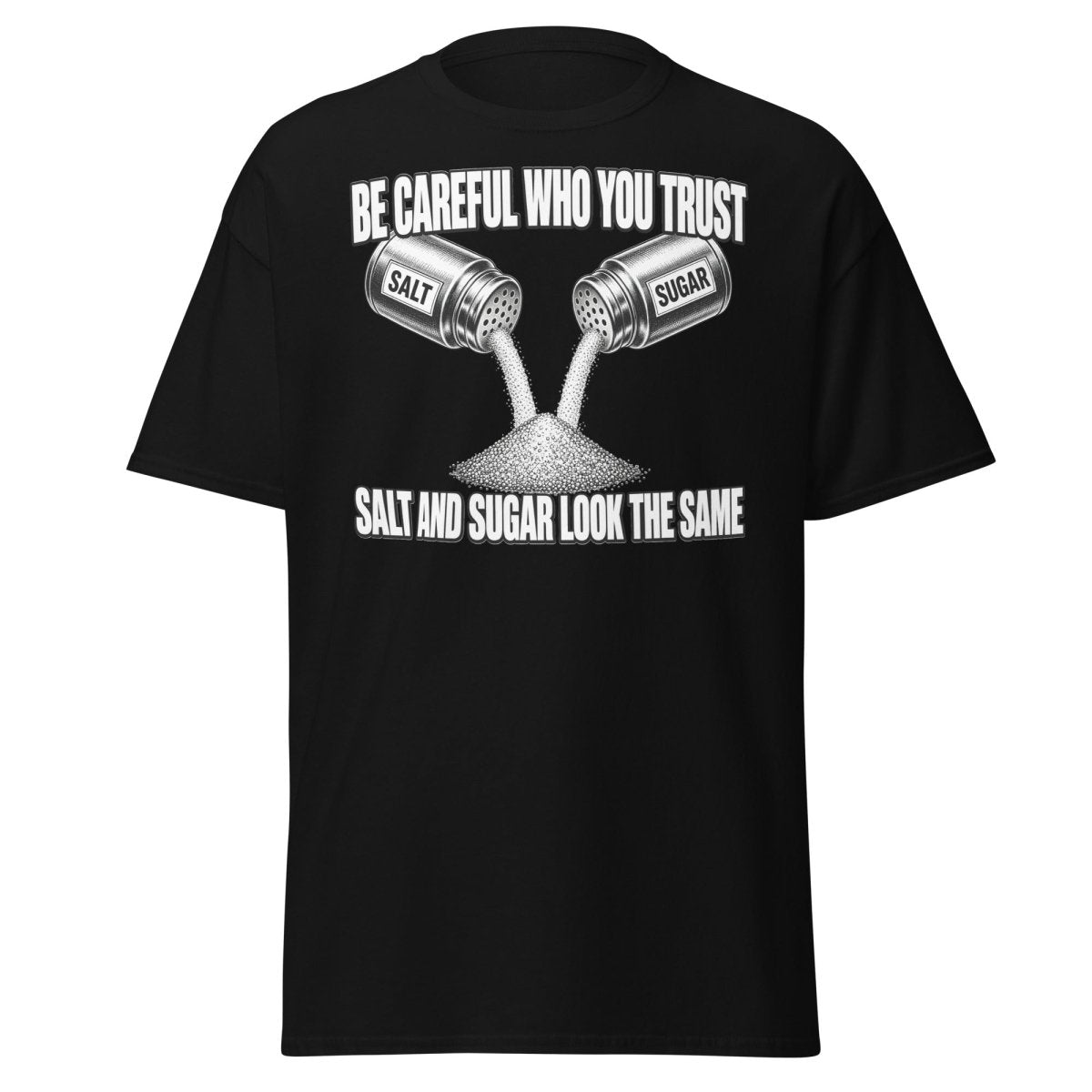 Be Careful Who You Trust Salt Sugar Tee - Black - TeeRipple