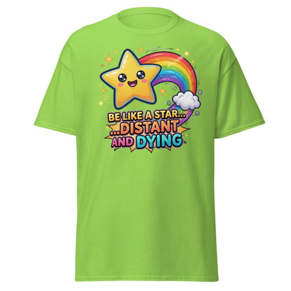 Be Like a Star Distant and Dying Funny T-Shirt - Lime - TeeRipple