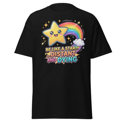Be Like a Star Distant and Dying Funny T-Shirt - Black - TeeRipple