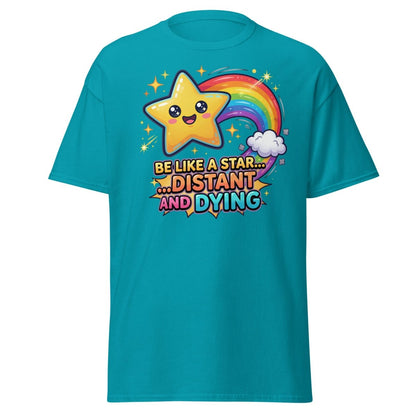 Be Like a Star Distant and Dying Funny T-Shirt - Tropical Blue - TeeRipple