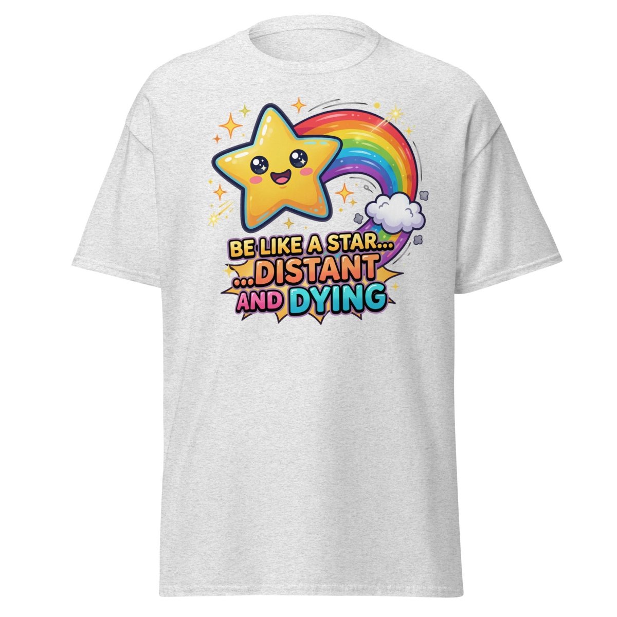 Be Like a Star Distant and Dying Funny T-Shirt - Ash - TeeRipple