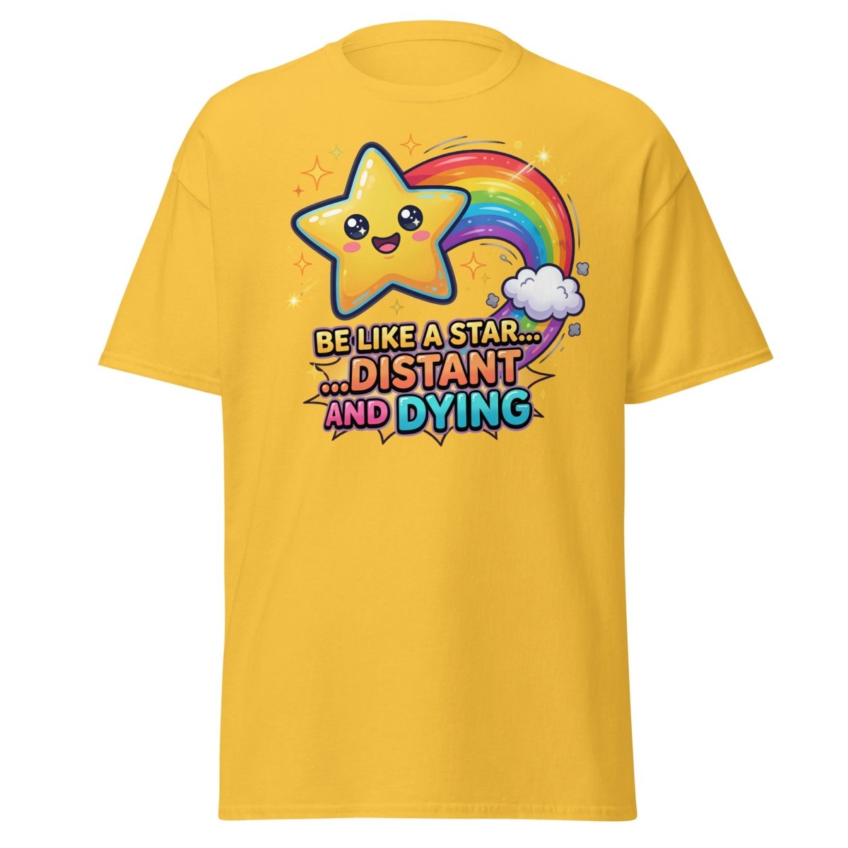 Be Like a Star Distant and Dying Funny T-Shirt - Daisy - TeeRipple