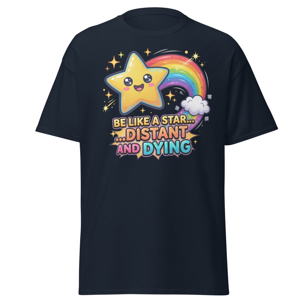 Be Like a Star Distant and Dying Funny T-Shirt - Navy - TeeRipple